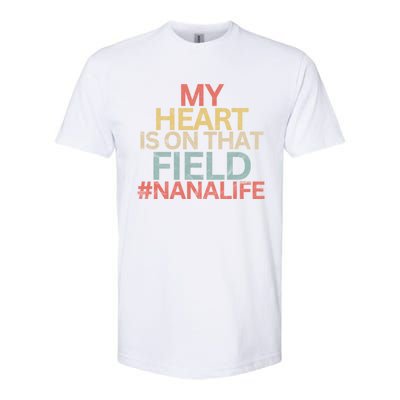 My Heart Is On That Field Ballpark Softball Baseball Nana Gift Softstyle® CVC T-Shirt