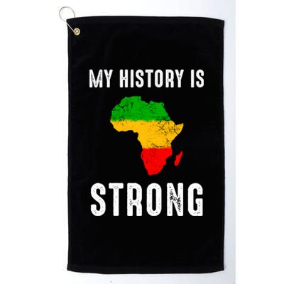 My History Is Strong Black History Month Gift African Map Gift Platinum Collection Golf Towel