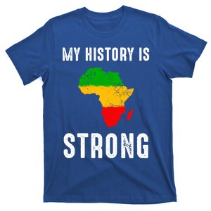 My History Is Strong Black History Month Gift African Map Gift T-Shirt