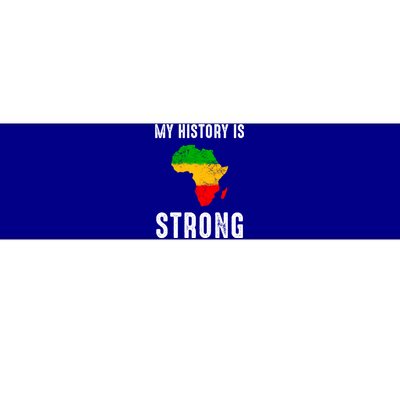 My History Is Strong Black History Month Gift African Map Gift Bumper Sticker