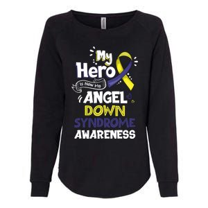 My Hero Is Now My Angel Down Syndrome Awareness Gift Funny Gift Womens California Wash Sweatshirt