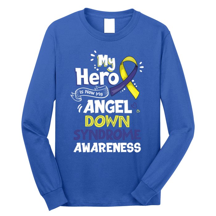 My Hero Is Now My Angel Down Syndrome Awareness Gift Funny Gift Long Sleeve Shirt