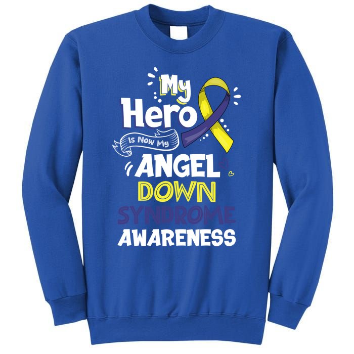 My Hero Is Now My Angel Down Syndrome Awareness Gift Funny Gift Sweatshirt