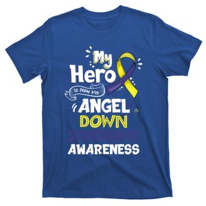 My Hero Is Now My Angel Down Syndrome Awareness Gift Funny Gift T-Shirt