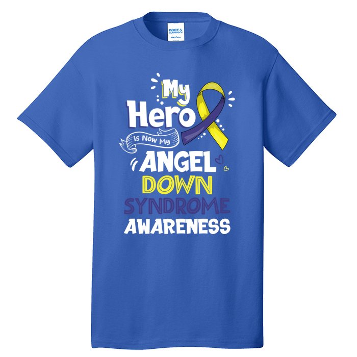 My Hero Is Now My Angel Down Syndrome Awareness Gift Funny Gift Tall T-Shirt