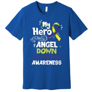 My Hero Is Now My Angel Down Syndrome Awareness Gift Funny Gift Premium T-Shirt