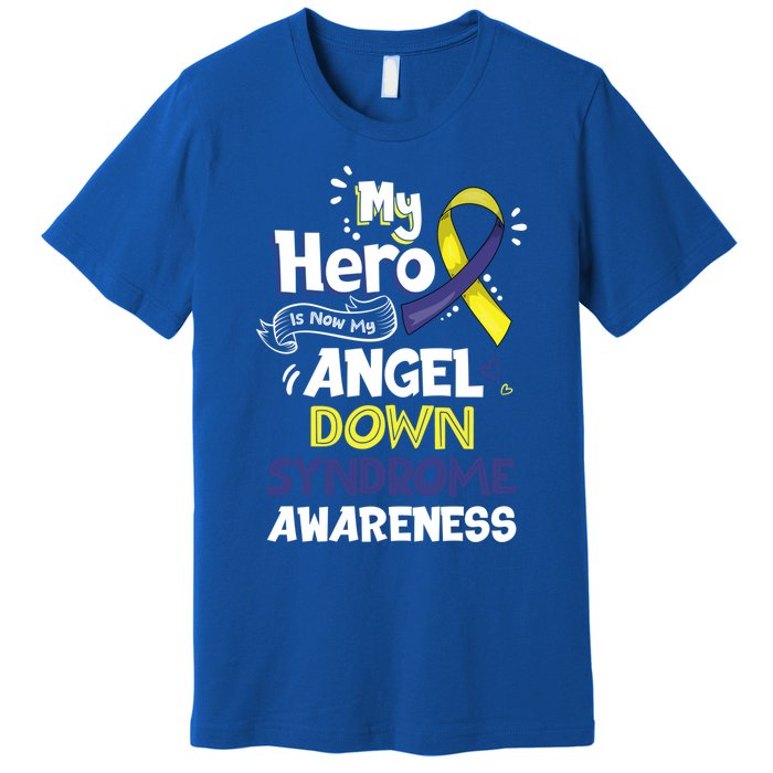 My Hero Is Now My Angel Down Syndrome Awareness Gift Funny Gift Premium T-Shirt