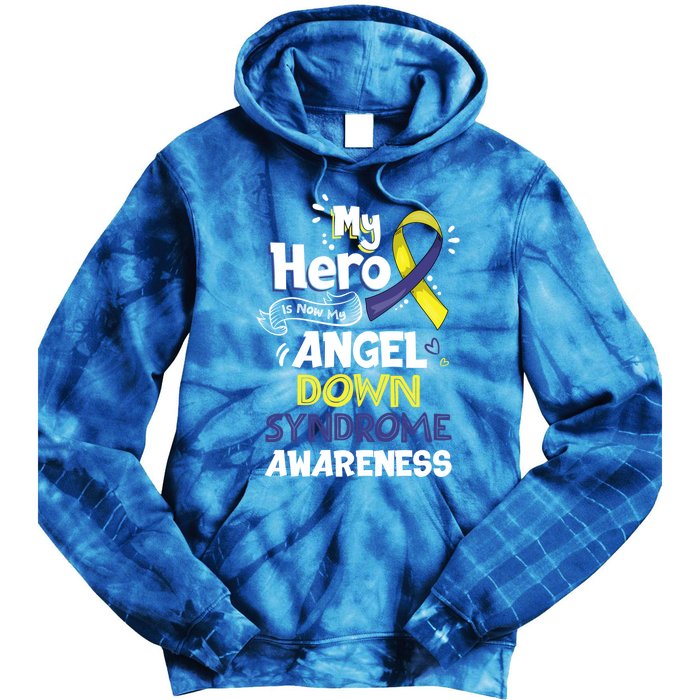 My Hero Is Now My Angel Down Syndrome Awareness Gift Funny Gift Tie Dye Hoodie