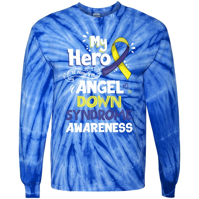 My Hero Is Now My Angel Down Syndrome Awareness Gift Funny Gift Tie-Dye Long Sleeve Shirt