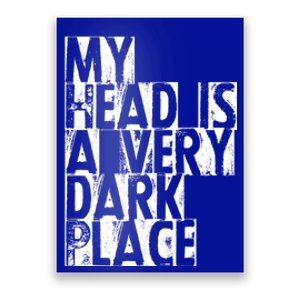 My Head Is A Very Dark Place Cute Gift Poster