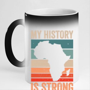 My History Is Strong Clothes Gift African American Gift 11oz Black Color Changing Mug