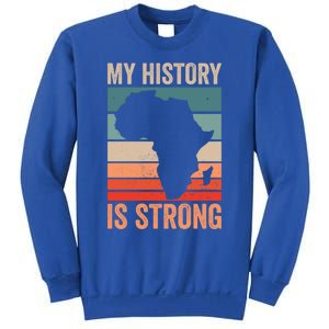 My History Is Strong Clothes Gift African American Gift Sweatshirt