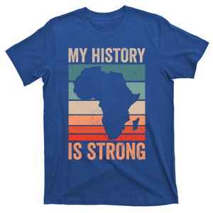 My History Is Strong Clothes Gift African American Gift T-Shirt