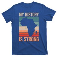 My History Is Strong Clothes Gift African American Gift T-Shirt