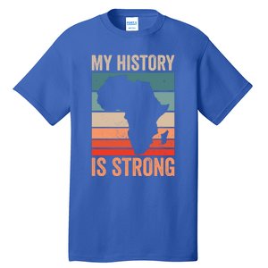 My History Is Strong Clothes Gift African American Gift Tall T-Shirt