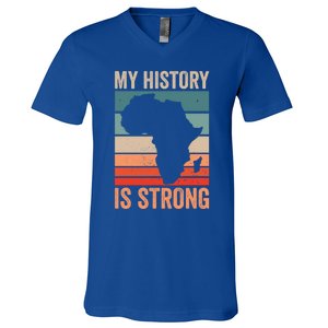 My History Is Strong Clothes Gift African American Gift V-Neck T-Shirt