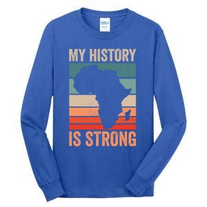 My History Is Strong Clothes Gift African American Gift Tall Long Sleeve T-Shirt