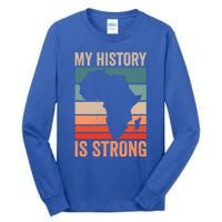 My History Is Strong Clothes Gift African American Gift Tall Long Sleeve T-Shirt