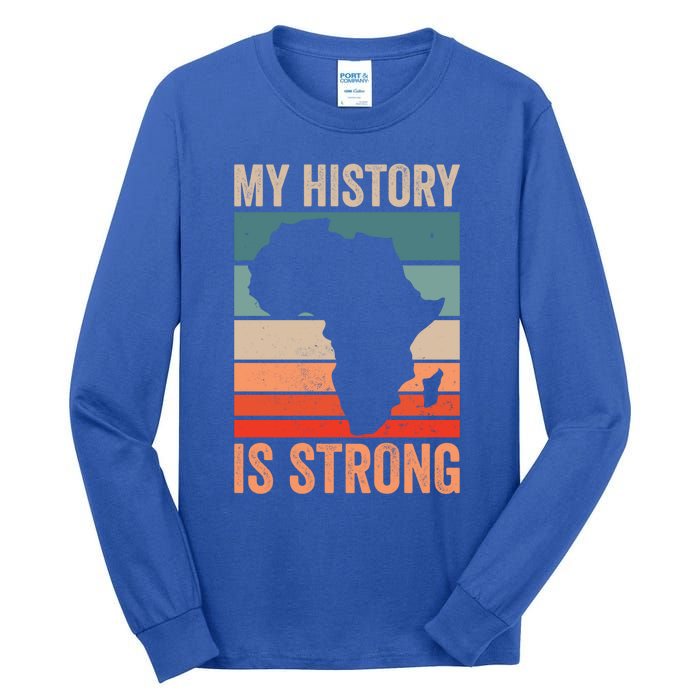 My History Is Strong Clothes Gift African American Gift Tall Long Sleeve T-Shirt