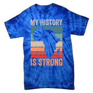 My History Is Strong Clothes Gift African American Gift Tie-Dye T-Shirt