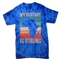 My History Is Strong Clothes Gift African American Gift Tie-Dye T-Shirt