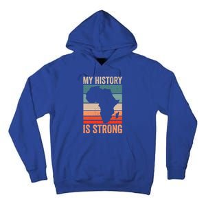 My History Is Strong Clothes Gift African American Gift Tall Hoodie