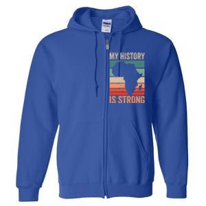 My History Is Strong Clothes Gift African American Gift Full Zip Hoodie