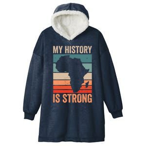 My History Is Strong Clothes Gift African American Gift Hooded Wearable Blanket