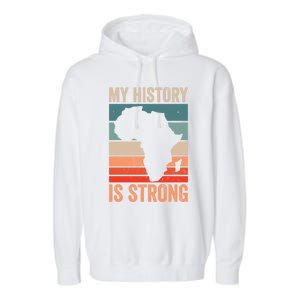 My History Is Strong Clothes Gift African American Gift Garment-Dyed Fleece Hoodie