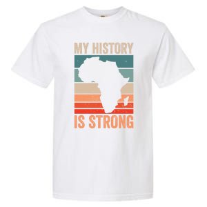 My History Is Strong Clothes Gift African American Gift Garment-Dyed Heavyweight T-Shirt