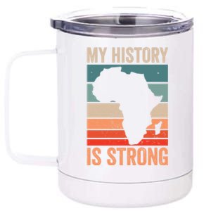 My History Is Strong Clothes Gift African American Gift 12 oz Stainless Steel Tumbler Cup