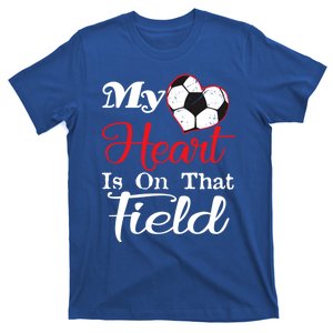 My Heart Is On That Field Soccer Gift T-Shirt