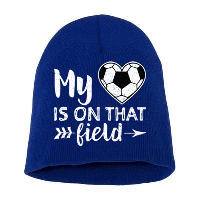 My Heart Is On That Field Soccer Cool Gift Soccer Mom Short Acrylic Beanie