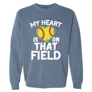 My Heart Is On That Field Softball Gift For Mom Dad Gift Garment-Dyed Sweatshirt