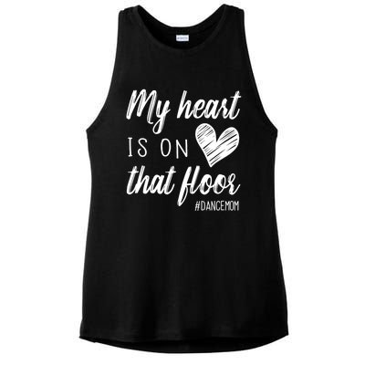 My Heart Is On That Floor Dance Mom Cool Gift Ladies PosiCharge Tri-Blend Wicking Tank