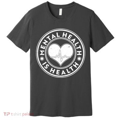 Mental Health Is Health Heartbeat Emblem Premium T-Shirt
