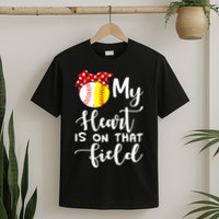 My Heart Is On That Field Baseball TShirt Softball Mom TShirt T-Shirt