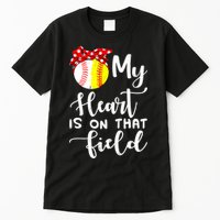 My Heart Is On That Field Baseball TShirt Softball Mom TShirt Tall T-Shirt