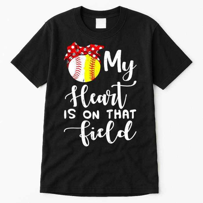 My Heart Is On That Field Baseball TShirt Softball Mom TShirt Tall T-Shirt