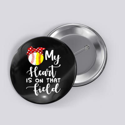 My Heart Is On That Field Baseball TShirt Softball Mom TShirt Button