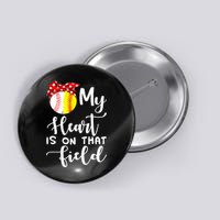My Heart Is On That Field Baseball TShirt Softball Mom TShirt Button