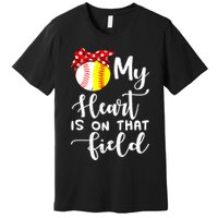 My Heart Is On That Field Baseball TShirt Softball Mom TShirt Premium T-Shirt