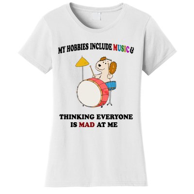 My Hobbies Include Music & Thinking Everyone Is Mad At Me Women's T-Shirt