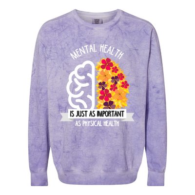 Mental Health Is Just As Important As Physical Health Funny Gift Cool Gift Colorblast Crewneck Sweatshirt