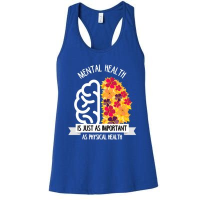 Mental Health Is Just As Important As Physical Health Funny Gift Cool Gift Women's Racerback Tank