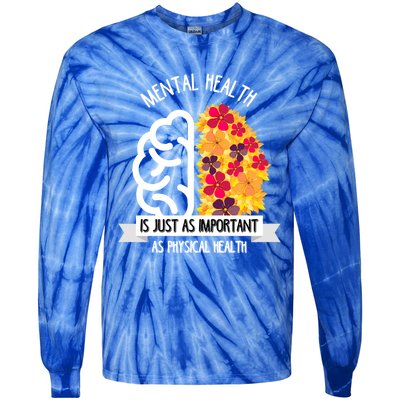 Mental Health Is Just As Important As Physical Health Funny Gift Cool Gift Tie-Dye Long Sleeve Shirt