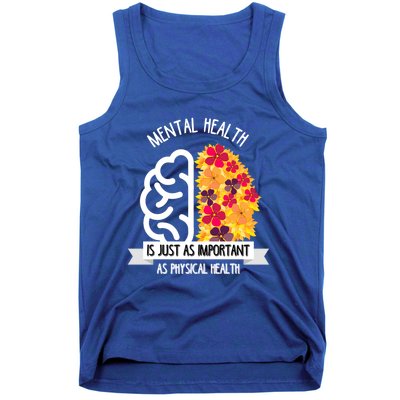 Mental Health Is Just As Important As Physical Health Funny Gift Cool Gift Tank Top