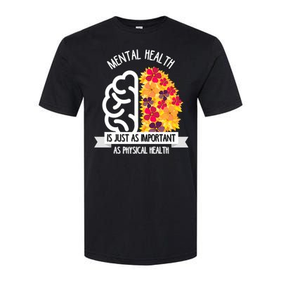 Mental Health Is Just As Important As Physical Health Funny Gift Cool Gift Softstyle CVC T-Shirt