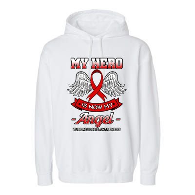 My Hero Is Now My Angel Tuberculosis Awareness Tb Gift Garment-Dyed Fleece Hoodie