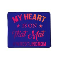 My Heart Is On That Mat Wrestling Mom Gift Mousepad